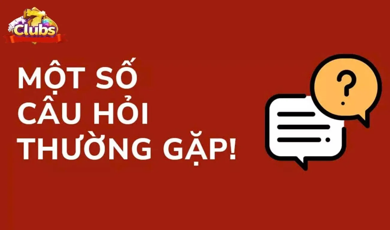 FAQ –Giải đáp những thắc mắc tham gia vào 7Club