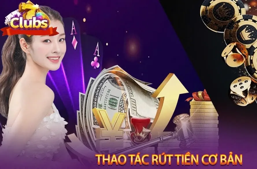 Hướng dẫn rút tiền từ tài khoản 7Club