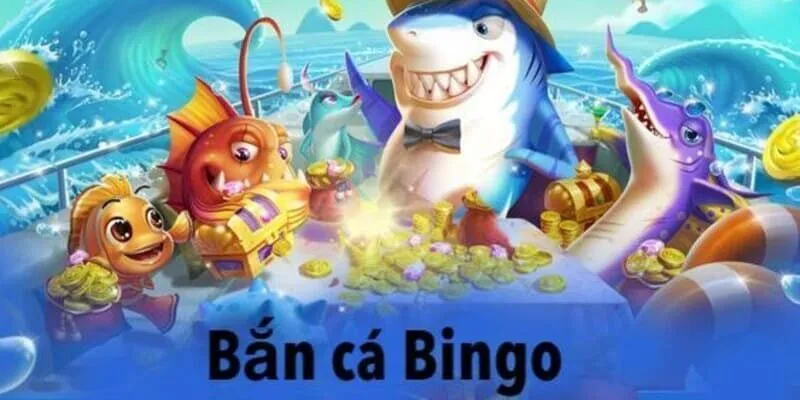 Bắn Cá Bingo Chinh Phục Đại Dương Xanh Cực Nhanh Tại 7club 2 Định nghĩa về bắn cá Bingo
